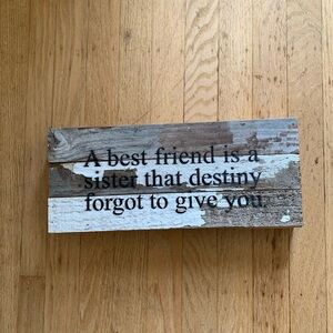 A best friend is a sister destiny forgot to give you painted wooden sign
